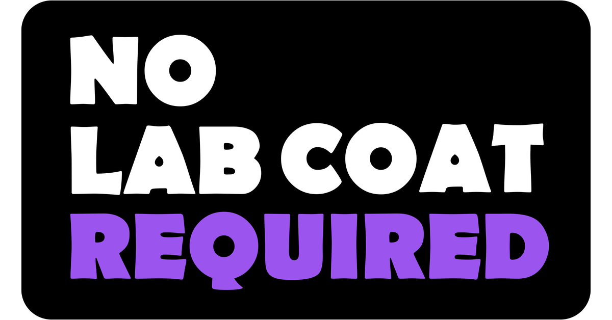 No Lab Coat Required